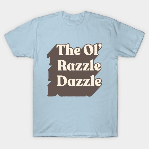 The Ol' Razzle Dazzle // Meme Design T-Shirt by DankFutura